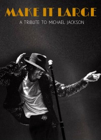 Make It Large: A Tribute To Michael Jackson