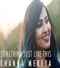 Something Just Like This + Channa Mereya