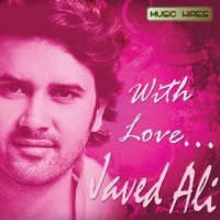 With Love...Javed Ali